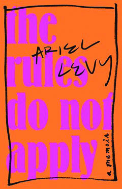 The Rules Do Not Apply by Ariel Levy leaves readers wondering is a “normal” life can really exist. Photo courtesy of theatlantic.com.